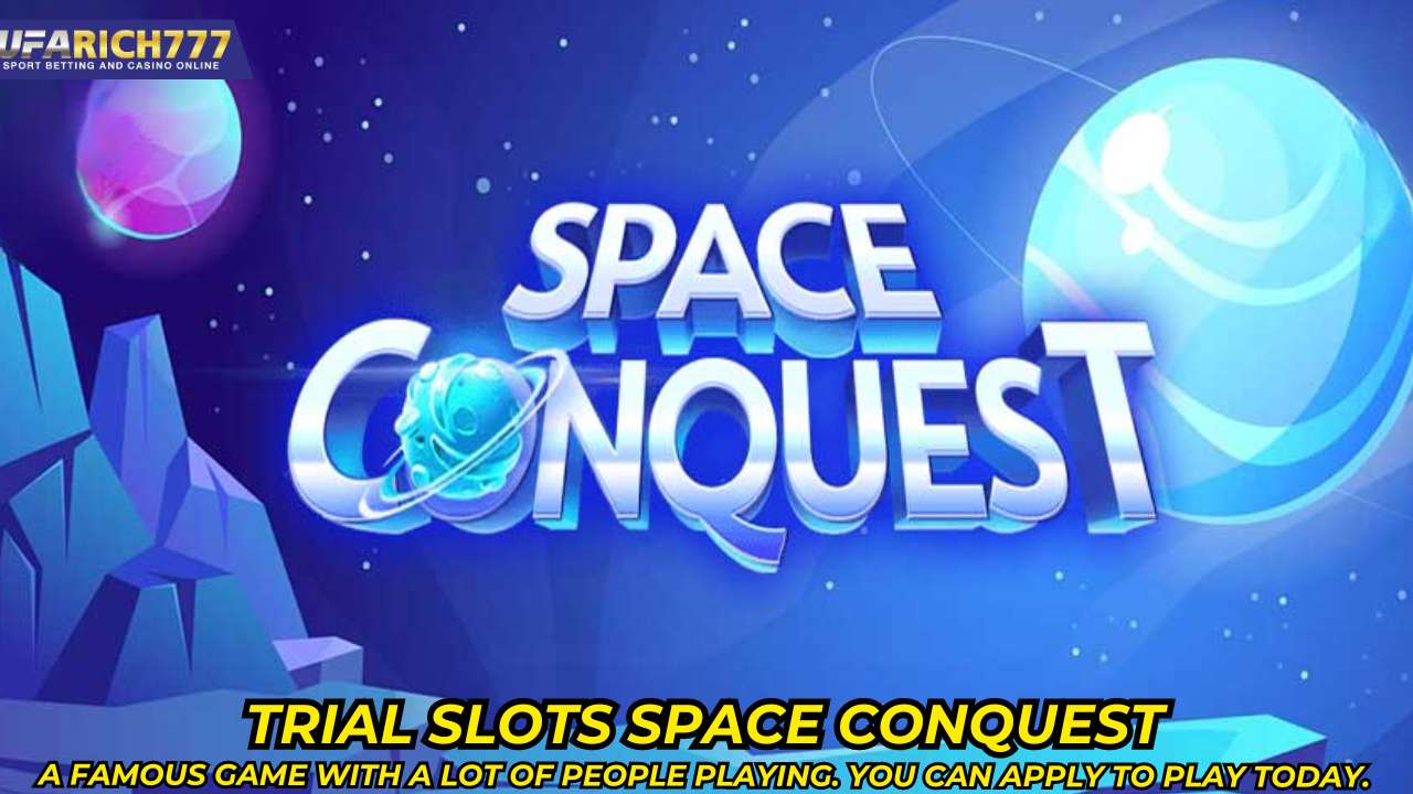Trial Slots Space Conquest